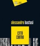 Alessandro Bastasi – Città contro