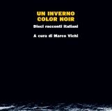 AA. VV. – Un inverno color noir. Dieci racconti italiani a cura di Marco Vichi