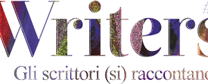 WRITERS. Gli scrittori (si) raccontano