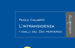 Paolo Calabrò – L’Intransigenza. I gialli del Dio perverso