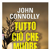 John Connolly – Tutto ciò che muore