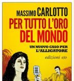 Massimo Carlotto – Per tutto l’oro del mondo