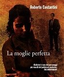 Roberto Costantini – La moglie perfetta