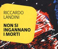 Riccardo Landini – Non si ingannano i morti
