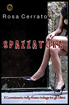 Rosa Cerrato – Spazzatura. Il commissario Nelly Rosso indaga tra gli Ultimi.