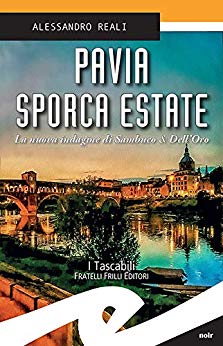 Alessandro Reali – Pavia sporca estate. La nuova indagine di Sambuco & Dell’Oro
