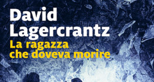 David Lagercrantz – La ragazza che doveva morire