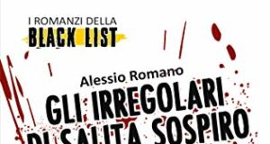 Alessio Romano – Gli Irregolari di Salita Sospiro. I romanzi della Black List
