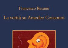 Francesco Recami – La verità su Amedeo Consonni