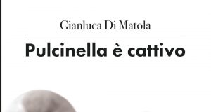 Gianluca Di Matola – Pulcinella è cattivo