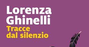 Lorenza Ghinelli – Tracce dal silenzio