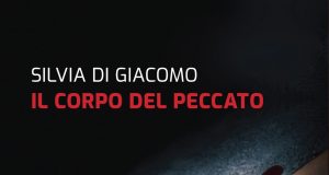 Silvia Di Giacomo – Il corpo del peccato