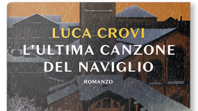 Luca Crovi – L’ultima canzone del Naviglio