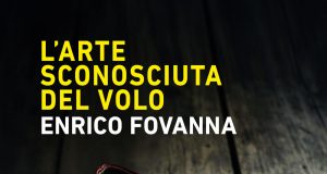 Enrico Fovanna – L’arte sconosciuta del volo
