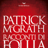 Patrick McGrath – Racconti di follia