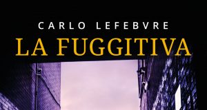 Carlo Lefebvre – La fuggitiva. Il primo caso del commissario Gerard