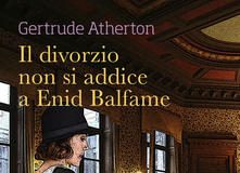 Gertrude Atherton – Il divorzio non si addice a Enid Balfame