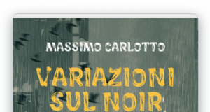 Massimo Carlotto – Variazioni sul noir