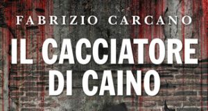 Fabrizio Carcano – Il cacciatore di Caino