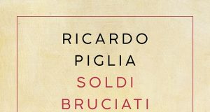 Ricardo Piglia – Soldi bruciati