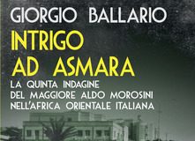 Giorgio Ballario – Intrigo ad Asmara. La quinta indagine del maggiore Aldo Morosini nell’Africa orientale italiana