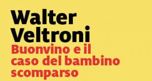 Walter Veltroni – Buonvino e il caso del bambino scomparso