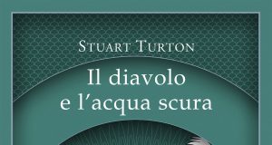 Stuart Turton – Il diavolo e l’acqua scura