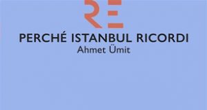 Ahmet Ümit – Perché Istanbul ricordi