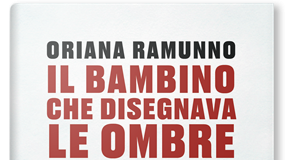 Oriana Ramunno – Il bambino che disegnava le ombre