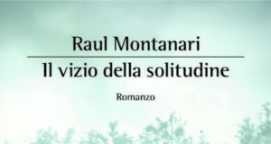 Raul Montanari – Il vizio della solitudine