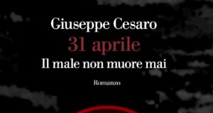 Giuseppe Cesaro – 31 Aprile. Il male non muore mai