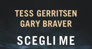 Tess Gerritsen, Gary Braver – Scegli me