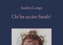 Andrej Longo – Chi ha ucciso Sarah?