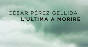 César Pérez Gellida – L’ultima a morire