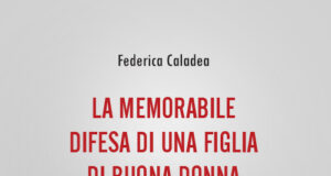 Federica Caladea – La memorabile difesa di una figlia di buona donna