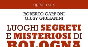 Roberto Carboni e Giusy Giulianini – Luoghi segreti e misteriosi di Bologna