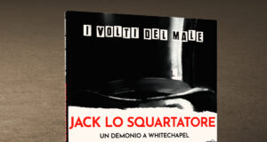 I volti del Male: Jack lo Squartatore. Un demonio a Whitechapel
