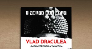 I volti del male: Vlad Draculea. L’impalatore della Valacchia
