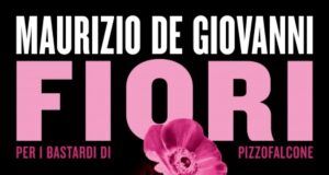 Maurizio de Giovanni – Fiori. Per i Bastardi di Pizzofalcone