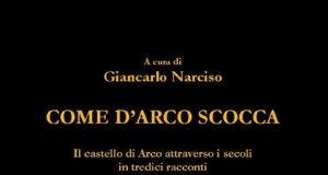 AA.VV. – Come d’Arco scocca. Il castello di Arco nei secoli in 13 racconti