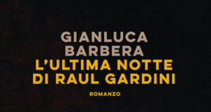 Gianluca Barbera – L’ultima notte di Raul Gardini