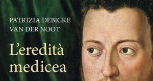 Patrizia Debicke Van der Noot – L’eredità medicea