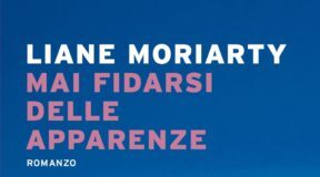 Liane Moriarty – Mai fidarsi delle apparenze