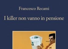Francesco Recami – I killer non vanno in pensione