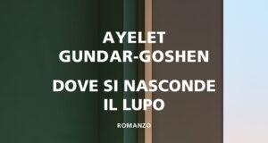 Ayelet Gundar-Goshen – Dove si nasconde il lupo