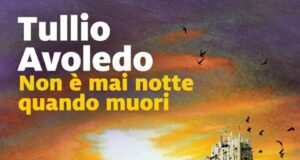 Tullio Avoledo – Non è mai notte quando muori