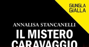 Annalisa Stancanelli – Il mistero Caravaggio. Per un quadro si può uccidere