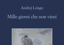 Andrej Longo – Mille giorni che non vieni