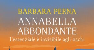 Barbara Perna – Annabella Abbondante. L’essenziale è invisibile agli occhi