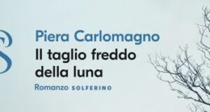 Piera Carlomagno – Il taglio freddo della luna
